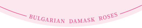 BULGARIAN DAMASK ROSES